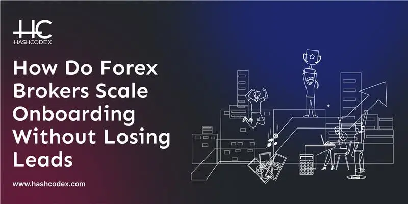 how-do-forex-brokers-scale-onboarding-without-losing-leads