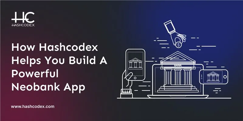how-hashcodex-helps-you-build-a-powerful-neobank-app