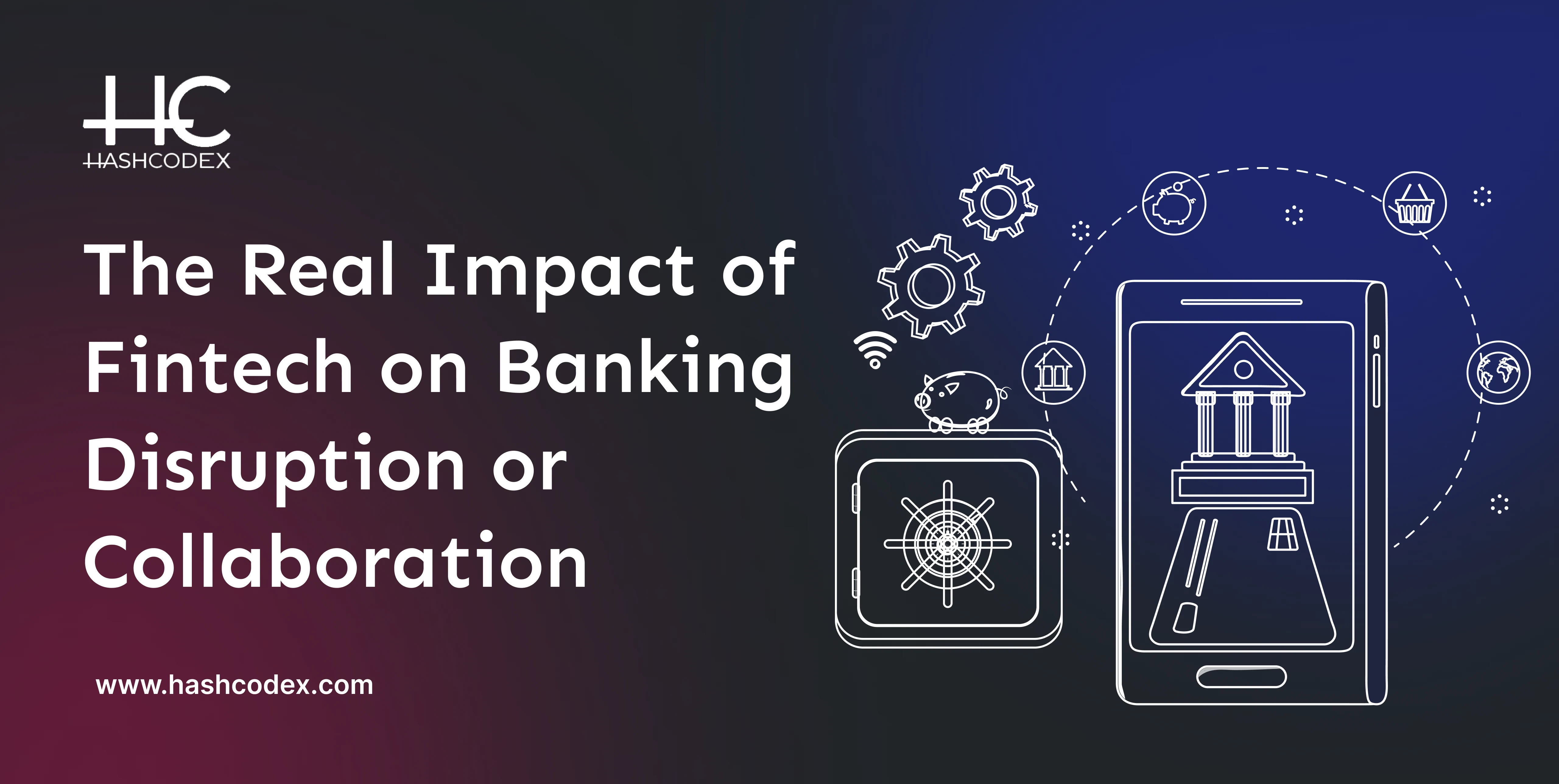 the-real-impact-of-fintech-on-banking-disruption-or-collaboration
